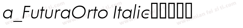 a_FuturaOrto Italic字体转换